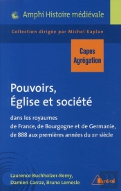 Pouvoirs, Eglise Et Société Dans Les Royaumes De France, De Bourgogne Et De Germanie De 888 Aux Premières Années Du Xiième Siècle