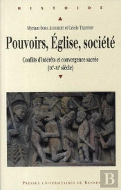 Pouvoirs, Eglise, Société ; Conflits D'Intérêts Et Convergence Sacrée Ix-Xi Siècle