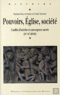 Bertrand.pt - Pouvoirs, Eglise, Société ; Conflits D'Intérêts Et Convergence Sacrée Ix-Xi Siècle