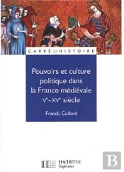 Pouvoirs Et Culture Politique Dans La France Medievale V Xv Siecle