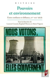 Pouvoirs Et Environnement ; Entre Confiance Et Défiance, Xve-Xxie Siècle