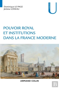Bertrand.pt - Pouvoirs Et Institutions Dans La France Moderne ; Xvie-Xviiie Siècle