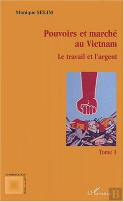 Bertrand.pt - Pouvoirs Et Marche Au Vietnam T.1 ; Le Travail Et L'Argent