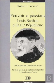 Pouvoirs Et Passions : Louis Barthou Et La Iii République