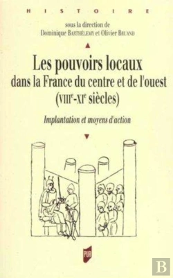 Bertrand.pt - Pouvoirs Locaux Dans La France Du Centre Et De L'Ouest (Viiie-Xie Siècles)