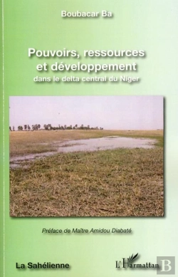 Bertrand.pt - Pouvoirs, Ressources Et Développement Dans Le Delta Central Du Niger
