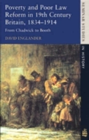 Poverty And Poor Law Reform In Nineteenth-Century Britain, 1834-1914