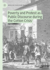 Poverty And Protest As Public Discourse During The Cotton Crisis