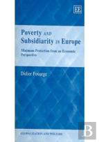 Poverty And Subsidiarity In Europe - Minimum Protection From An Economic Perspective