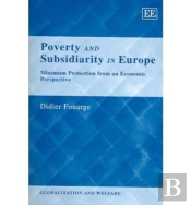 Poverty And Subsidiarity In Europe - Minimum Protection From An Economic Perspective