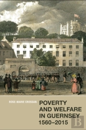 Poverty And Welfare In Guernsey, 1560-2015
