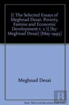 Poverty, Famine And Economic Development - The Selected Essays Of Meghnad Desai, Volume Ii
