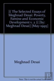 Poverty, Famine And Economic Development - The Selected Essays Of Meghnad Desai, Volume Ii