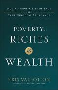 Poverty, Riches And Wealth Â€“ Moving From A Life Of Lack Into True Kingdom Abundance
