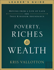 Poverty, Riches And Wealth Leader'S Guide