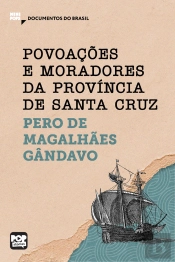 Povoações E Moradores Da Província De Santa Cruz: Trechos Selecionados De 'História Da Província De Santa Cruz'