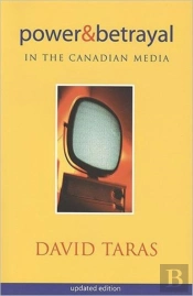 Power And Betrayal In The Canadian Media