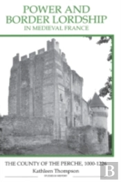 Power And Border Lordship In Medieval France