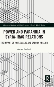 Power And Paranoia In Syria-Iraq Relations