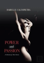 Power And Passion: A Collection Of Short