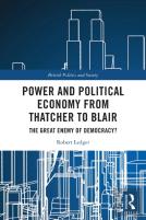 Power And Political Economy From Thatcher To Blair