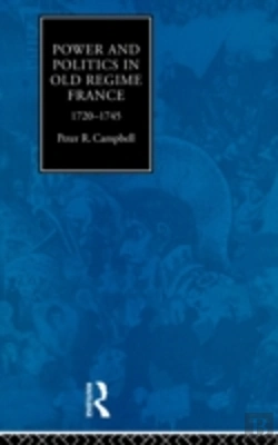 Bertrand.pt - Power And Politics In Old Regime France, 1720-1745