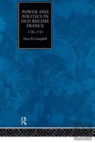 Power And Politics In Old Regime France, 1720-1745
