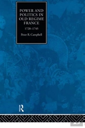Power And Politics In Old Regime France, 1720-1745