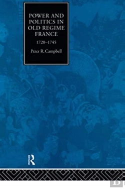 Bertrand.pt - Power And Politics In Old Regime France, 1720-1745