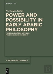 Power And Possibility In Early Arabic Philosophy