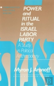 Power And Ritual In The Israel Labor Party: A Study In Political Anthropology