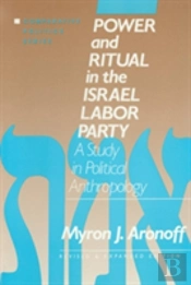Power And Ritual In The Israel Labor Party: A Study In Political Anthropology