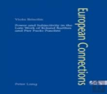 Power And Subjectivity In The Late Work Of Roland Barthes And Pier Paolo Pasolini