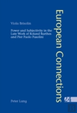 Bertrand.pt - Power And Subjectivity In The Late Work Of Roland Barthes And Pier Paolo Pasolini