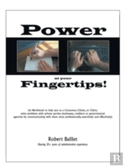 Bertrand.pt - Power At Your Fingertips: A Workbook To Help You As A Consumer, Citizen, Or Client, Solving Problems With Private Parties, Businesses, Creditors Or Go