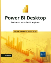 Power Bi Desktop : Renforcer, Approfondir, Explorer (2e Édition)