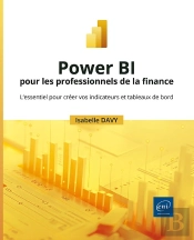 Power Bi Pour Les Professionnels De La Finance : L'Essentiel Pour Créer Vos Indicateurs Et Tableaux De Bord