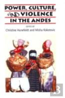 Power, Culture & Violence In The Andes