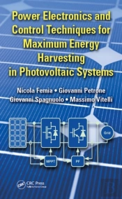 Power Electronics And Control Techniques For Maximum Energy Harvesting In Photovoltaic Systems