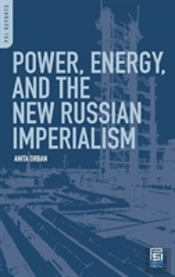 Power, Energy, And The New Russian Imperialism