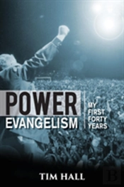 Power Evangelist: Part One: My First Forty Years