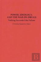 Power, Ideology And The War On Drugs