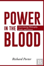 Power In The Blood: Interrelating Philosophy, Faith, And Science