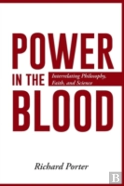 Bertrand.pt - Power In The Blood: Interrelating Philosophy, Faith, And Science