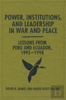 Power, Institutions, And Leadership In War And Peace
