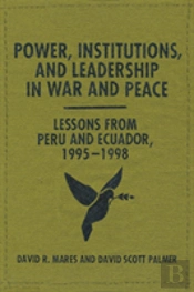 Power, Institutions, And Leadership In War And Peace