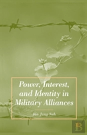 Power, Interest, And Identity In Military Alliances
