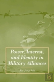 Power, Interest, And Identity In Military Alliances