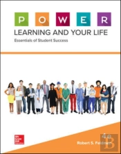 P.O.W.E.R. Learning And Your Life: Essentials Of Student Success