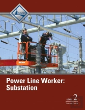 Power Line Worker Substation Trainee Guide, Level 2